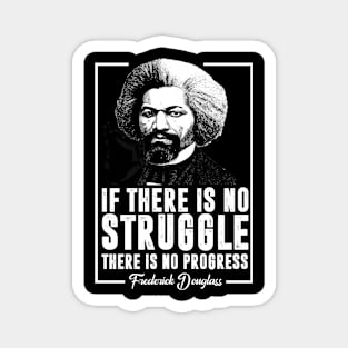 If There is no struggle there is no progress Magnet