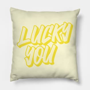 "LUCKY YOU"| self care/self love/ self confidence collection Pillow