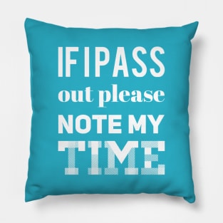 If I pass out please note my time Pillow