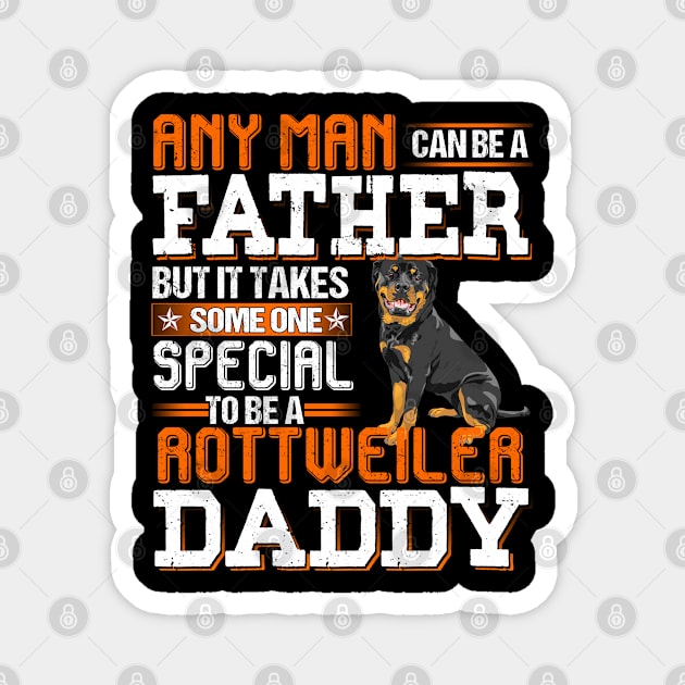It takes someane special to be a rottweiler daddy Magnet by designathome