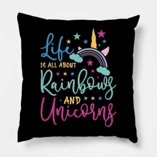 life is all about rainbows and unicorns Pillow