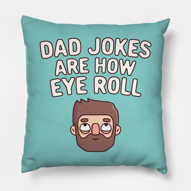 Dad Jokes Are How Eye Roll Funny Pun Pillow by rustydoodle