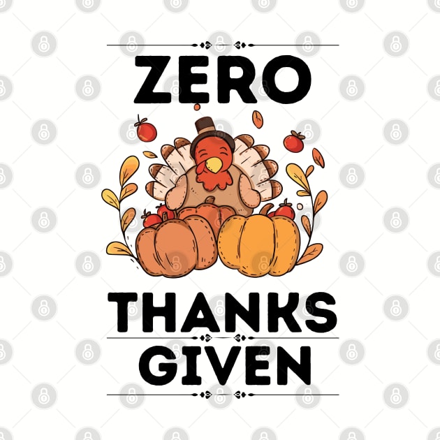 Funny Thanksgiving Sarcastical Saying Gift Idea - Zero Thanks Given by KAVA-X