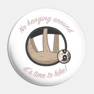 No Hanging Around Sloth Pin