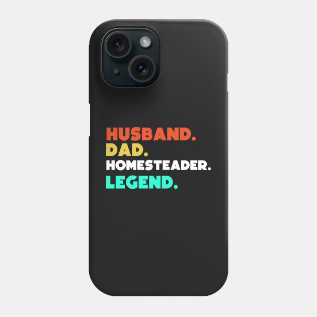 Husband.Dad.Homesteader.Legend. Phone Case by HerbalBlue