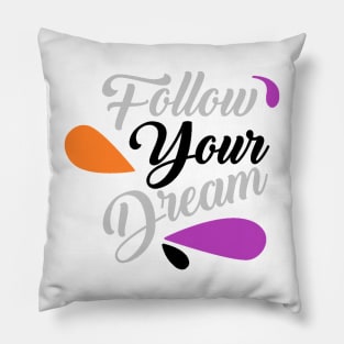 Follow your dream Pillow