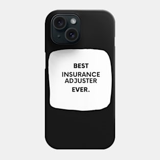 Best Insurance Adjuster Ever Phone Case