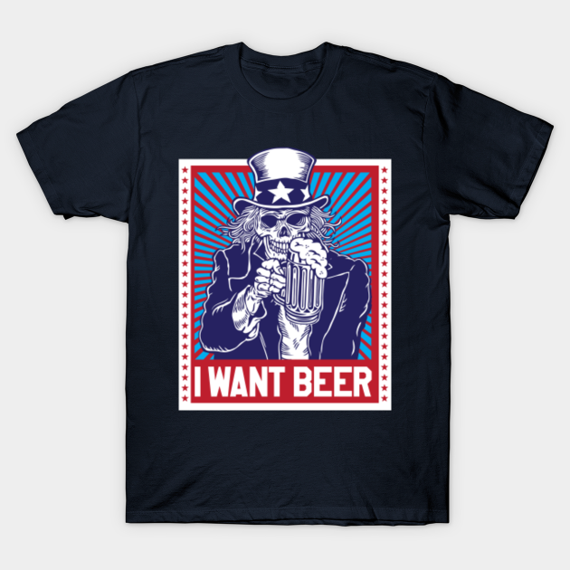 Discover I want Beer - Beer - T-Shirt
