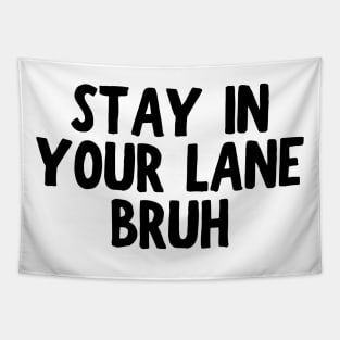 Stay In Your Lane Bruh Tapestry