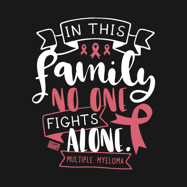 MULTIPLE MYELOMA AWARENESS FAMILY NO ALONE QUOTE by porcodiseno