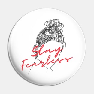 Stay Fearless Pin