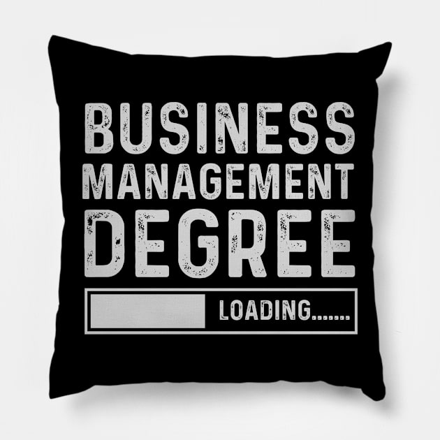 Business Management Degree Loading Funny Graduation Pillow by Printopedy