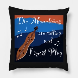 Mountain Dulcimer - The Mountains are Calling and I must Play Pillow