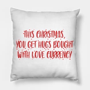 Hugs bought with Love currency Pillow