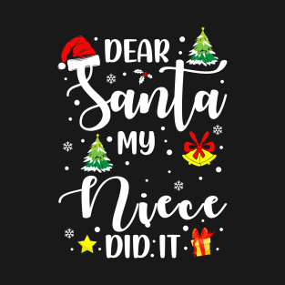 Dear Santa My Niece Did It Funny Xmas Gifts T-Shirt