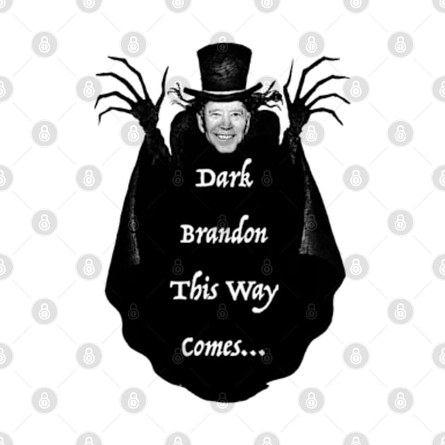 Dark Brandon This Way Comes by The New Politicals