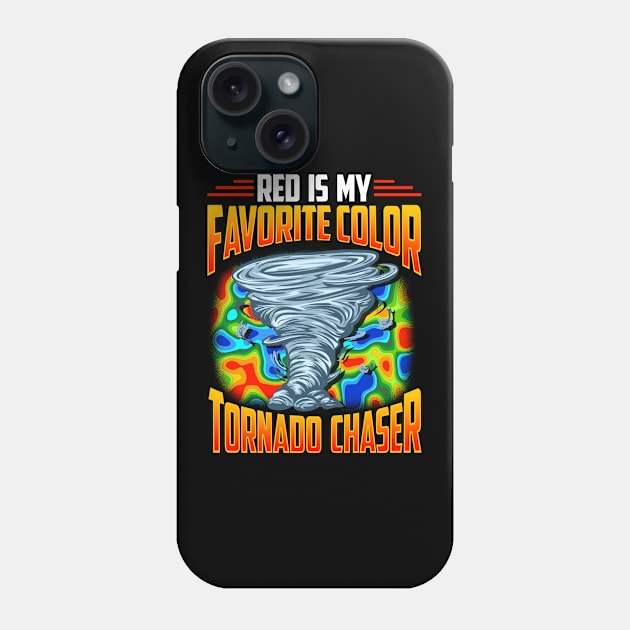 Red Is My Favorite Color Tornado Chaser Weather Phone Case by theperfectpresents