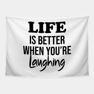 Life is better when you're laughing Tapestry