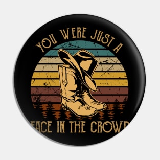 You Were Just A Face In The Crowd Cowboy Hat and Boot Pin