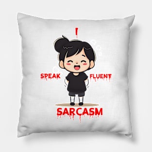 I speak fluent sarcasm Pillow