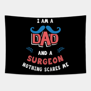 I'm A Dad And A Surgeon Nothing Scares Me Tapestry