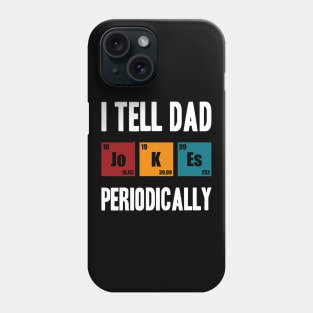 i tell dad jokes periodically Phone Case