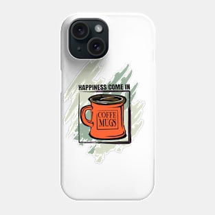 HAPPINESS COM IN COFFE MUGS Tshirt Phone Case