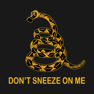 Don't Sneeze On Me T-Shirt