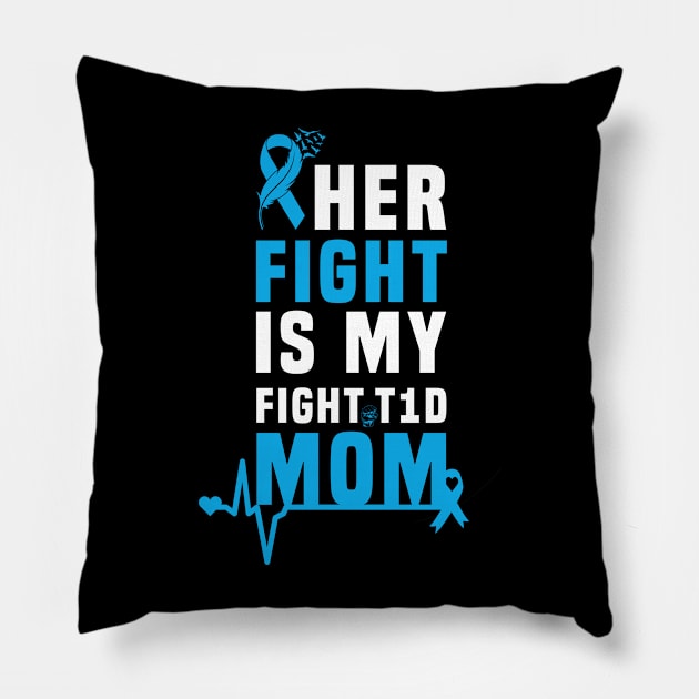 Her Fight Is My Fight T1D Mom Type 1 Diabetes Awareness Pillow by Hiyokay