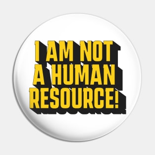 I'm Not A Human Resource! Pin