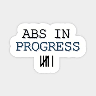 Abs In Progress Magnet