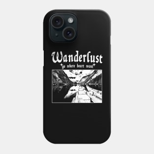 Wanderlust - Go Where Heart Want Phone Case