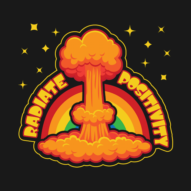 radiate positivity funny nuclear explosion positive vibes by Daribo