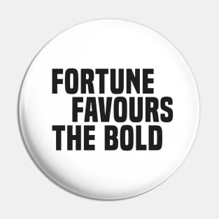 Fortune Favours The Bold (4) - Motivational Pin