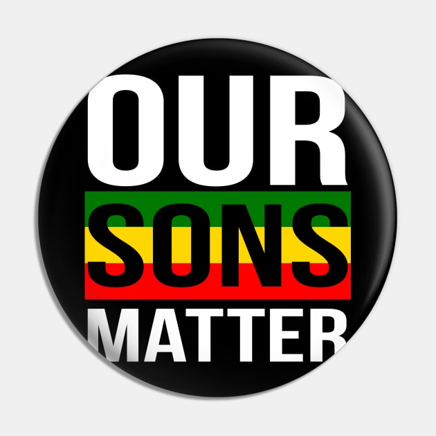 Our Sons Matter Black History Month Pin by BadDesignCo