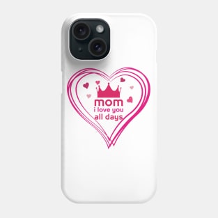 mom i love you all days Phone Case