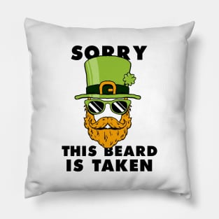 Saint Patrick's day Sorry This Beard Is Taken Funny Shirt Pillow