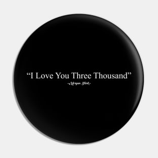 I Love You three Thousand by Morgan Stark Pin