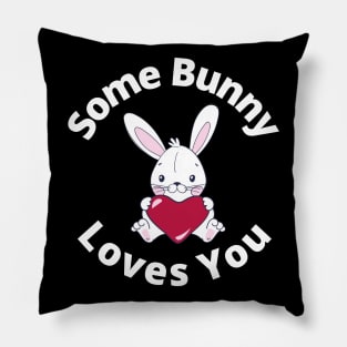 Some Bunny Loves You. Perfect Easter Basket Stuffer or Mothers Day Gift. Cute Bunny Rabbit Pun Design. Pillow