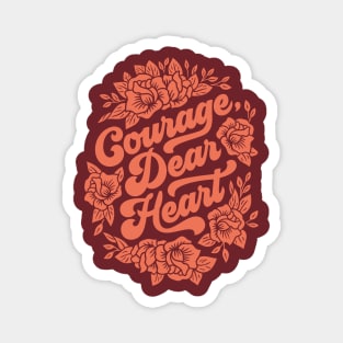 Courage Dear Heart Magnet