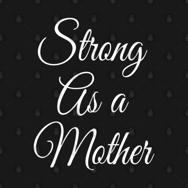 Strong as A Mother | Mothers Day gift | Gym Shirt for Mom by DesignsbyZazz