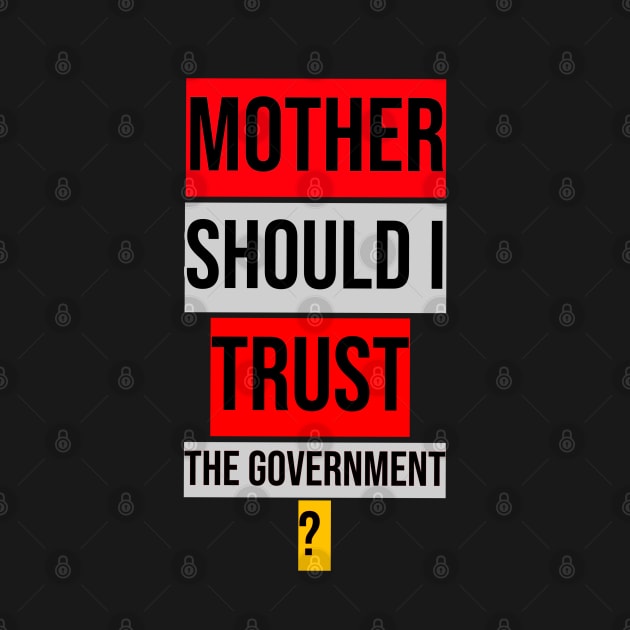 Mother Should I Trust The Government by reesea