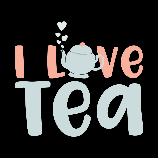 I Love Tea by thingsandthings