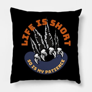 Life Is Short So Is My Patience Pillow