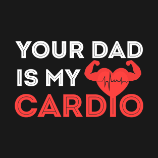 Your Dad Is My Cardio red /  My Cardio /  Your Dad / Your Dad Is My Cardio mug T-Shirt