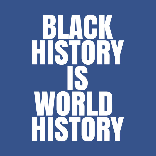 Disover Black History is World History | African American | Afrocentric - Black History - T-Shirt