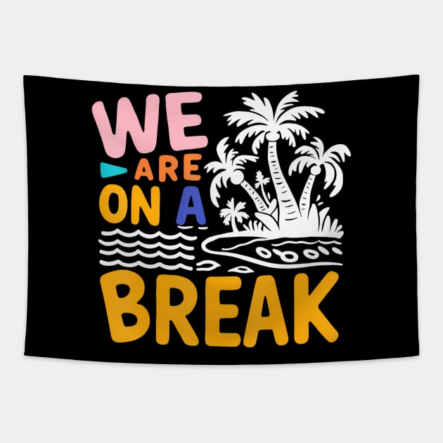 We Are On A Break summer vacation Tapestry by Mind Shapers