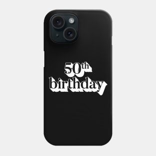 50th birthday Phone Case