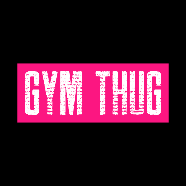 Gym Thug by Witty Wear Studio