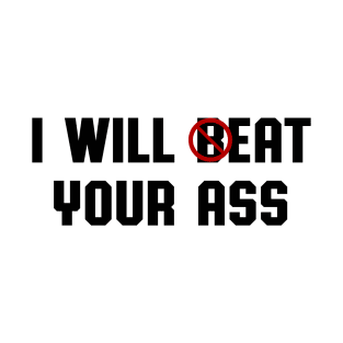 I Will Eat Your Ass T-Shirt